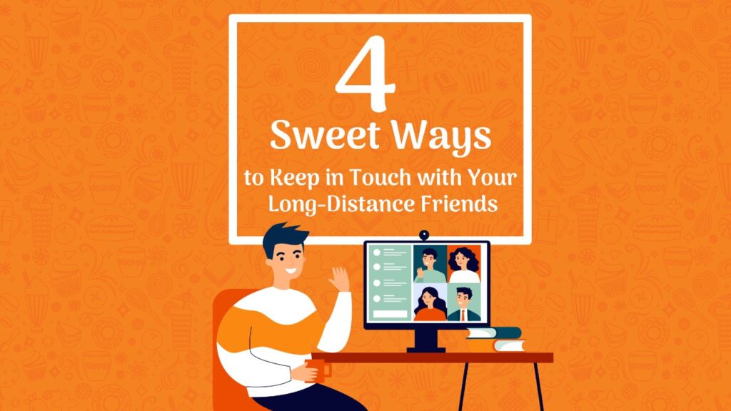 4-sweet-ways-to-keep-in-touch-with-your-long-distance-friends-dhampure